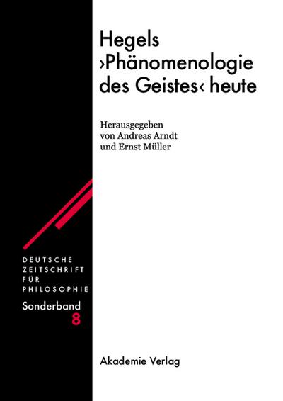 Hegels "Phänomenologie des Geistes" heute (Deutsche Zeitschrift für Philosophie / Sonderbände, 8, Band 8)