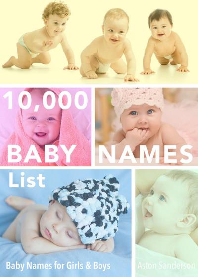 10,000 Baby Names List: Baby Names for Girls & Baby Names for Boys (Stress-Free Baby Names, #2)