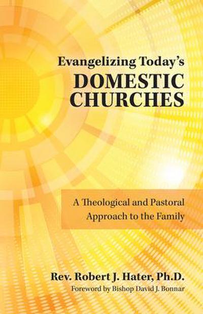 Evangelizing Today’s Domestic Churches