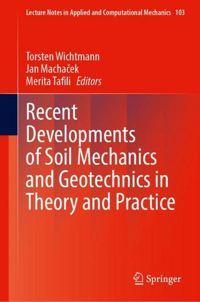 Recent Developments of Soil Mechanics and Geotechnics in Theory and Practice