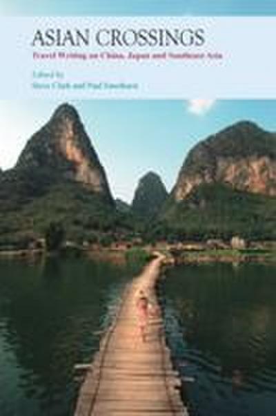 Asian Crossings - Travel Writing on China, Japan, and Southeast Asia