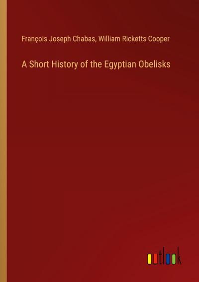 A Short History of the Egyptian Obelisks