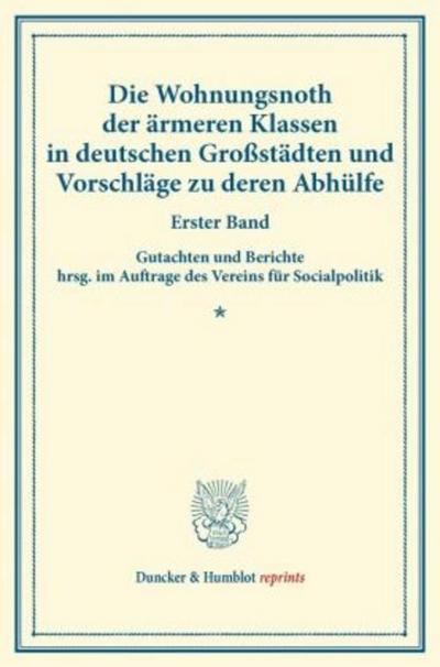Die Wohnungsnoth der ärmeren Klassen in deutschen Großstädten und Vorschläge zu deren Abhülfe.