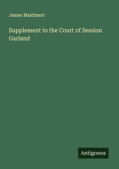 Supplement to the Court of Session Garland