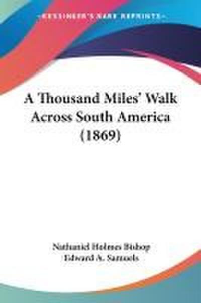 A Thousand Miles’ Walk Across South America (1869)