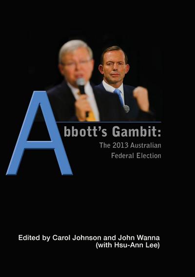Abbott’s Gambit: The 2013 Australian Federal Election