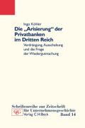 Die 'Arisierung' der Privatbanken im Dritten Reich: Verdrängung, Ausschaltung und die Frage nach Wiedergutmachung