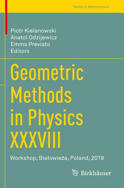 Geometric Methods in Physics XXXVIII