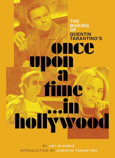 The Making of Quentin Tarantino’s Once Upon a Time in Hollywood