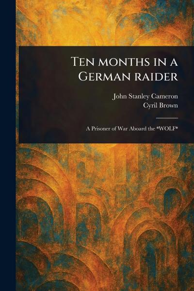 Ten Months in a German Raider