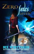 Zero Foxes Given (Kitsune Shapeshifter Series, #1)
