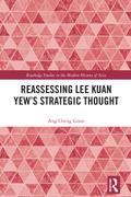 Reassessing Lee Kuan Yew’s Strategic Thought