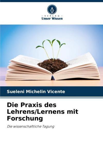 Die Praxis des Lehrens/Lernens mit Forschung