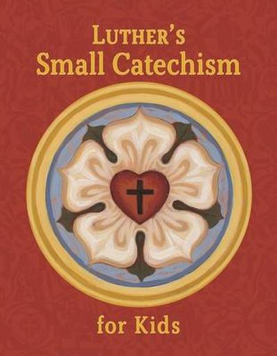 Luther’s Small Catechism for Kids