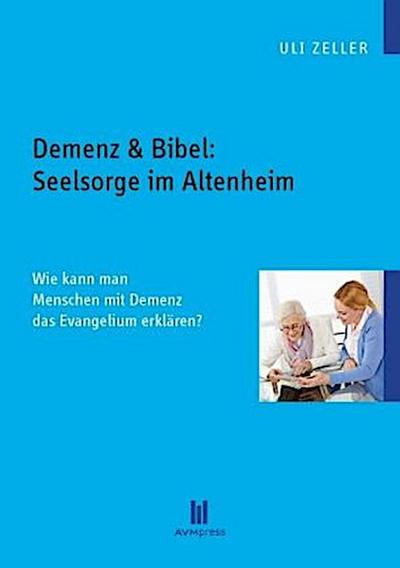 Demenz & Bibel: Seelsorge im Altenheim