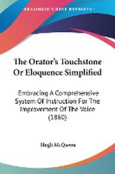 The Orator’s Touchstone Or Eloquence Simplified