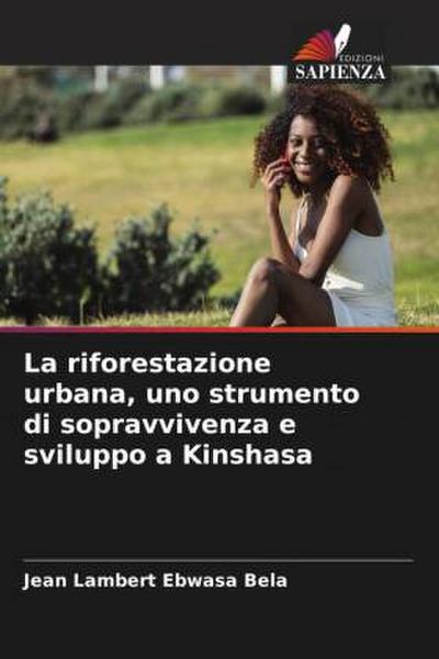 La riforestazione urbana, uno strumento di sopravvivenza e sviluppo a Kinshasa