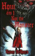 How Am I Not the Monster