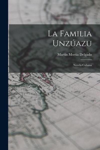 La Familia Unzúazu: Novela Cubana