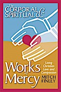 The Corporal and Spiritual Works of Mercy