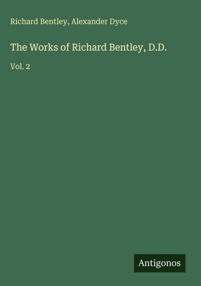 The Works of Richard Bentley, D.D.