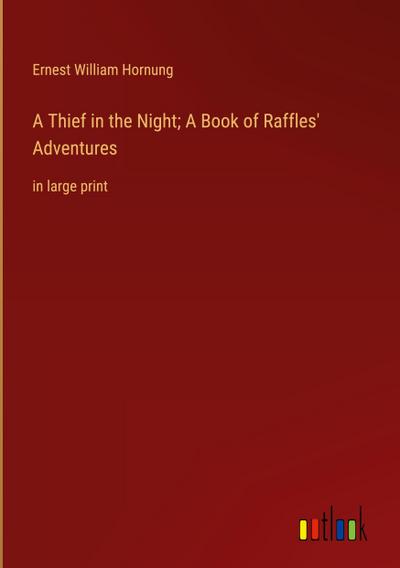 A Thief in the Night; A Book of Raffles’ Adventures