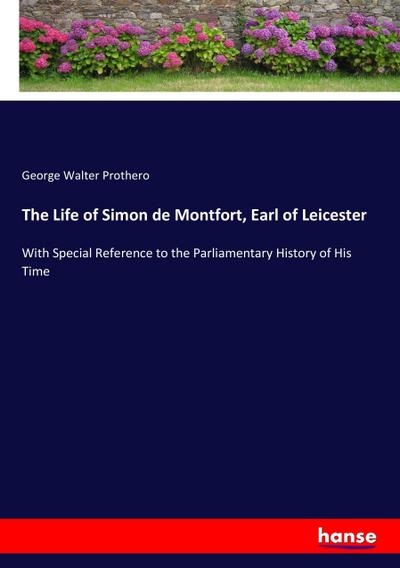 The Life of Simon de Montfort, Earl of Leicester