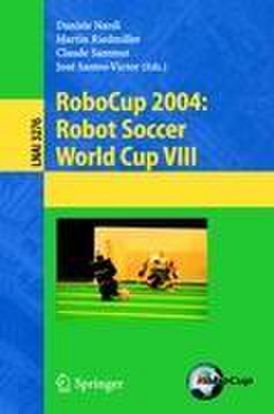 RoboCup 2004: Robot Soccer World Cup VIII