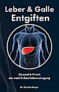 Leber & Galle Entgiften – Gesund & Fit mit der natürlichen Leberreinigung