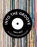 Into the Groove. Vinyl-Kult: Die Geschichte der Schallplatte