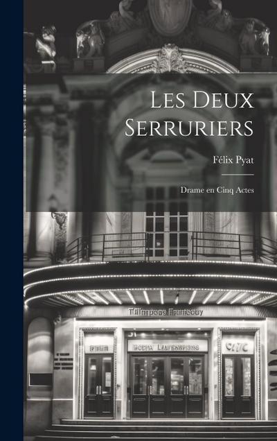 Les deux serruriers; drame en cinq actes