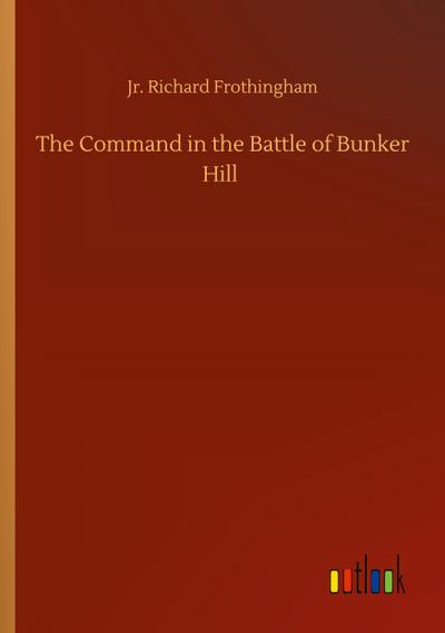The Command in the Battle of Bunker Hill