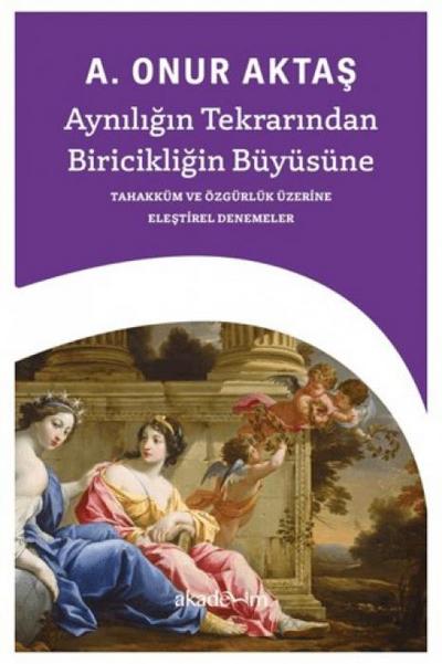 Ayniligin Tekrarindan Biricikligin Büyüsüne