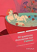 60 questions étonnantes sur l’amour et les réponses qu’y apporte la science