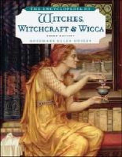 The Encyclopedia of Witches, Witchcraft and Wicca, Third Edition