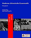 Moderne chinesische Grammatik - Übungsbuch