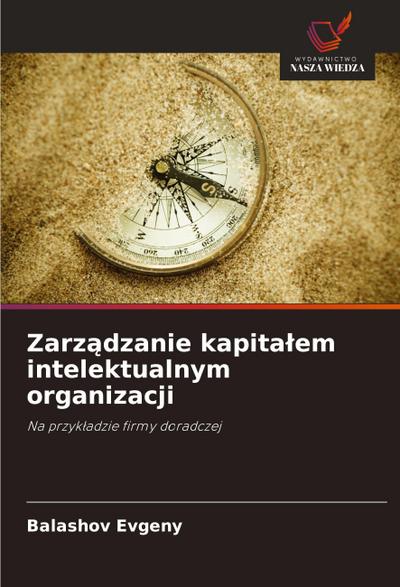 Zarz¿dzanie kapita¿em intelektualnym organizacji