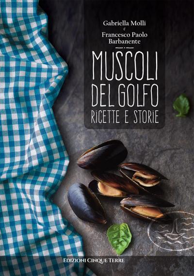 Molli, G: Muscoli del golfo. Ricette e storie