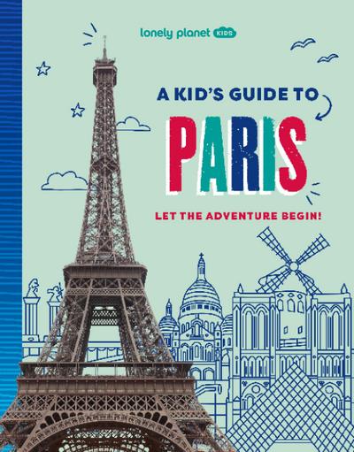 Lonely Planet Kids A Kid’s Guide to Paris