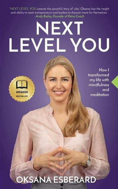 Next Level You: How I transformed my life with mindfulness and meditation