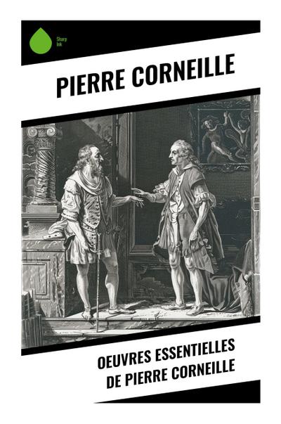 Oeuvres essentielles de Pierre Corneille