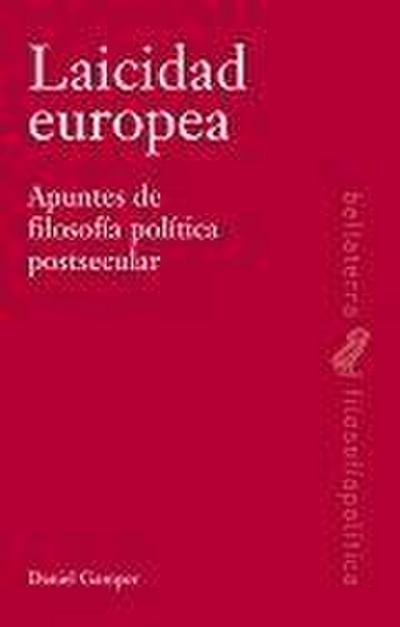 Laicidad europea : apuntes de filosofía política postsecular