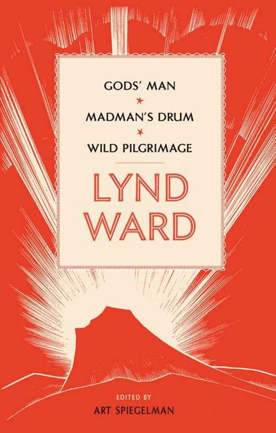 Lynd Ward: Gods’ Man, Madman’s Drum, Wild Pilgrimage (Loa #210)