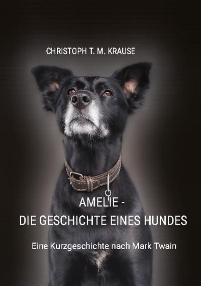 Amelie - Die Geschichte eines Hundes