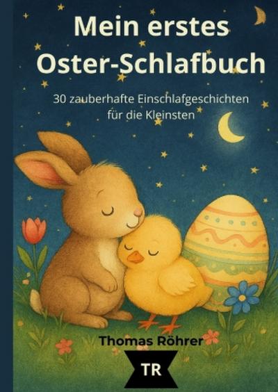 Mein erstes Oster-Schlafbuch, 30 zauberhafte Einschlafgeschichten für die Kleinsten