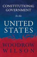 Constitutional Government in the United States