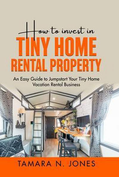 How to Invest in Tiny Home Rental Property