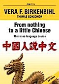 From nothing to a little Chinese - Vera F. Birkenbihl