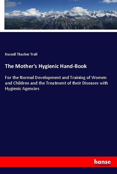 The Mother’s Hygienic Hand-Book