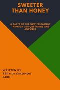 Sweeter Than Honey - A taste of the New Testament through 700 Questions and Answers.